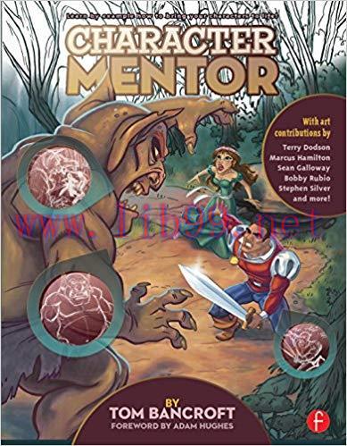 Character Mentor: Learn by Example to Use Expressions, Poses, and Staging to Bring Your Charact...