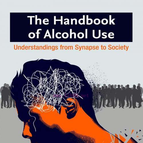 [AME]The Handbook of Alcohol Use: Understandings from_ Synapse to Society (Original PDF)
