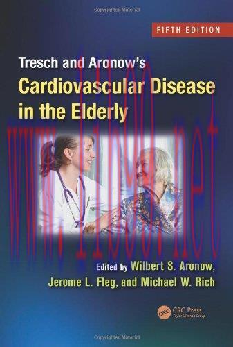 [AME]Tresch and Aronow’s Cardiovascular Disease in the Elderly, Fifth Edition (Original PDF)