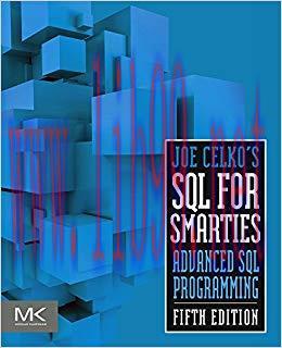 Joe Celko’s SQL for Smarties: Advanced SQL Programming (The Morgan Kaufmann Series in Data Mana...