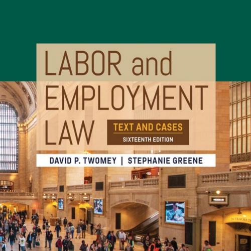 Twomey and Greene’s Labor and Employment Law Text and Cases 16th Edition By David Twomey - Vita...