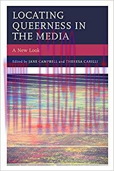 Locating Queerness in the Media: A New Look (Media, Culture, and the Arts)