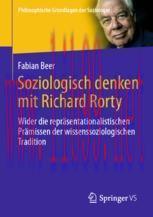 [PDF]Soziologisch denken mit Richard Rorty: Wider die repräsentationalistischen Prämissen der w...
