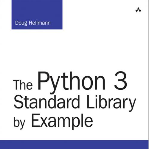 Python 3 Standard Library by Example, The - Doug Hellmann