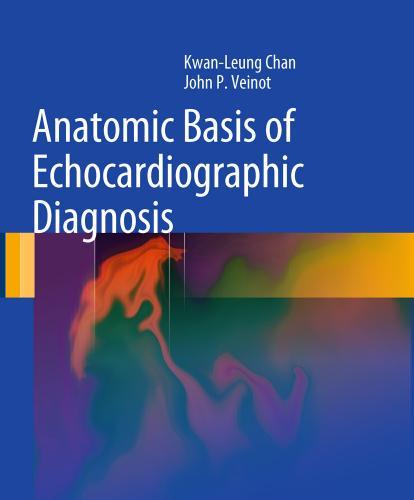 Anatomic Basis of Echocardiographic Diagnosis - Chan, Kwan-Leung.,Veinot, John P_