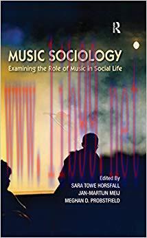 Music Sociology: Examining the Role of Music in Social Life 1st Edition,