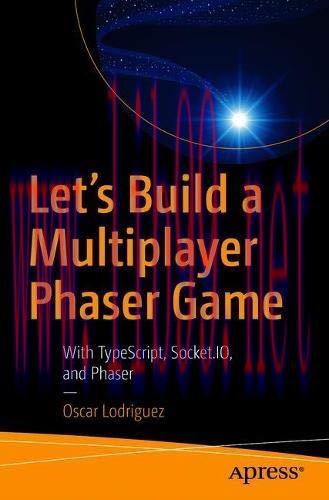 [FOX-Ebook]Let’s Build a Multiplayer Phaser Game: With TypeScript, Socket.IO, and Phaser