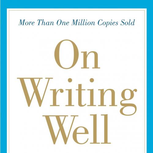 On Writing Well, 30th Anniversary Edition An Informal Guide to Writing Nonfiction 30th Annivers...