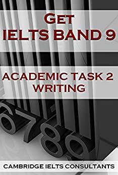 (PDF)GET IELTS BAND 9 – In Academic Writing – BOOK 1 15 Model Essays For Academic Task 2 Writin...