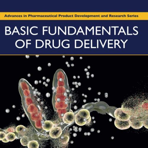 Basic Fundamentals of Drug Delivery (Advances in Pharmaceutical Product Development and Researc...