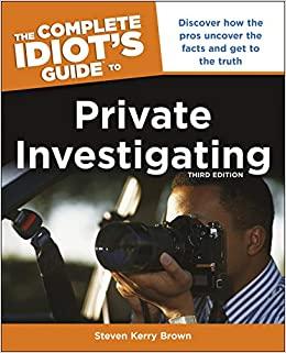 (PDF)The Complete Idiot’s Guide to Private Investigating, Third Edition Discover How the Pros U...