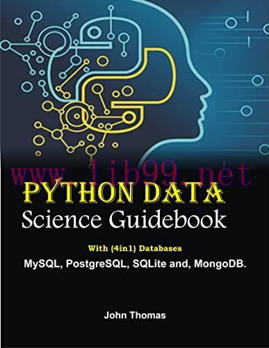 [FOX-Ebook]Python Data Science Guidebook: With (4in1) Databases: MySQL, PоstgrеSQL, SQLitе аnd,...