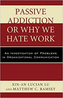(PDF)Passive Addiction or Why We Hate Work An Investigation of Problems in Organizational Commu...