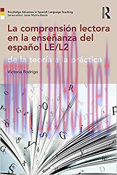 La comprensión lectora en la enseñanza del español LE/L2: de la teoría a la práctica (Routledge...