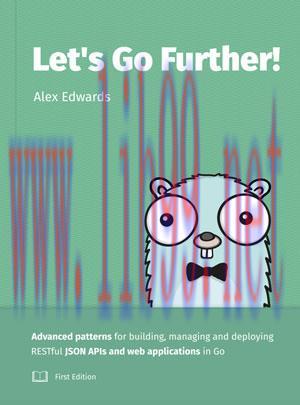 [SAIT-Ebook]Let’s Go Further! Advanced patterns for building APIs and web applications in Go