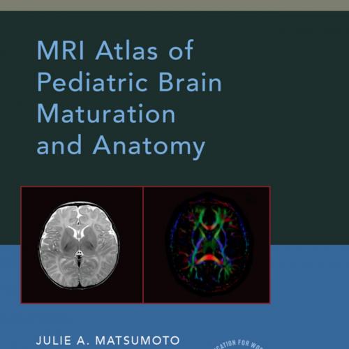 MRI Atlas of Pediatric Brain Maturation and Anatomy