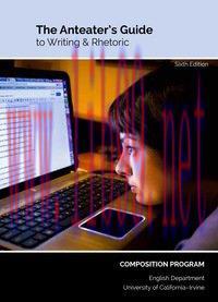[FOX-Ebook]The Anteater's Guide to Writing and Rhetoric, 6th edition