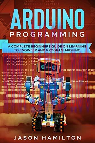 [FOX-Ebook]Arduino Programming: a Complete Beginners Guide on Learning to Engineer and Program ...