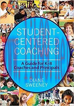 Student-Centered Coaching: A Guide for K–8 Coaches and Principals 1st Edition,