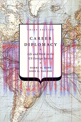 Career Diplomacy: Life and Work in the US Foreign Service, Third Edition 3rd Edition,