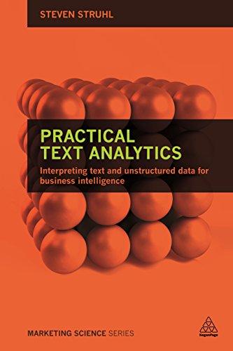 Practical Text Analytics Interpreting Text and Unstructured Data for Business Intelligence