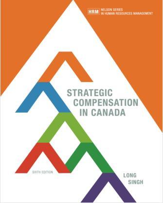 （TB）Strategic Compensation in Canada 6th Edition by Long,Singh.zip