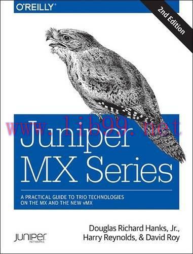 [FOX-Ebook]Juniper MX Series: A Comprehensive Guide to Trio Technologies on the MX, 2nd Edition