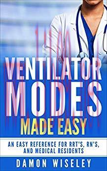 (PDF)Ventilator Modes Made Easy: An Easy Reference for RRT’s, RN’s, and Medical Residents