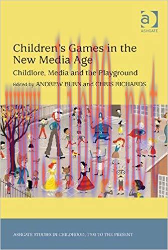 Children’s Games in the New Media Age: Childlore, Media and the Playground (Ashgate Studies in ...