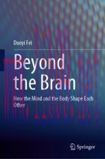 [PDF]Beyond the Brain: How the Mind and the Body Shape Each Other