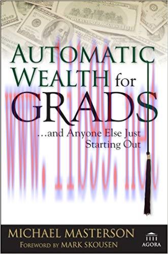 Automatic Wealth for Grads… and Anyone Else Just Starting Out (Agora Series Book 31) 1st Editio...