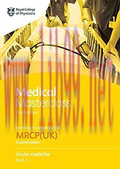 [AME]Medical Masterclass 3rd edition book 4; Acute medicine: From_ the Royal College of Physici...