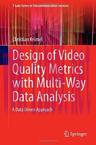 [FOX-Ebook]Design of Video Quality Metrics with Multi-Way Data Analysis: A data driven approach