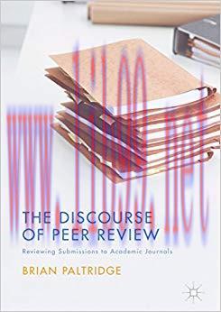 The Discourse of Peer Review: Reviewing Submissions to Academic Journals 1st ed. 2017 Edition,