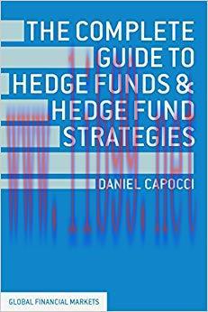 The Complete Guide to Hedge Funds and Hedge Fund Strategies (Global Financial Markets) 2013 Edi...
