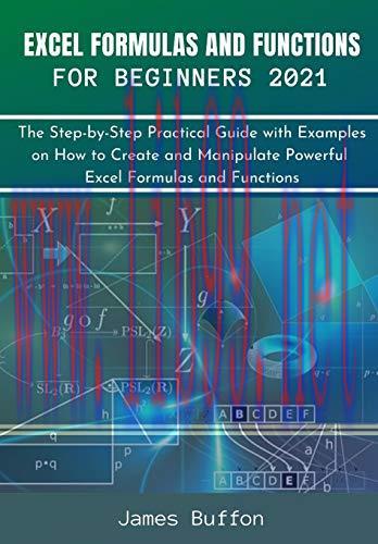 [FOX-Ebook]Excel Formulas and Functions for Beginners 2021: The Step-by-Step Practical Guide wi...