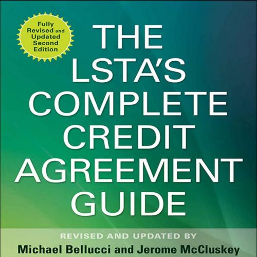 LSTA's Complete Credit Agreement Guide, Second Edition, The