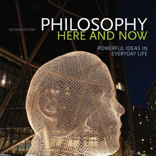 Philosophy Here and Now Powerful Ideas in Everyday Life 2nd Edition