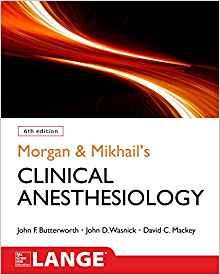 Morgan and Mikhail’s Clinical Anesthesiology 6th Edition
