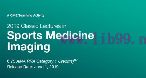 [AME]2019 Classic Lectures in Sports Medicine Imaging (CME Videos)