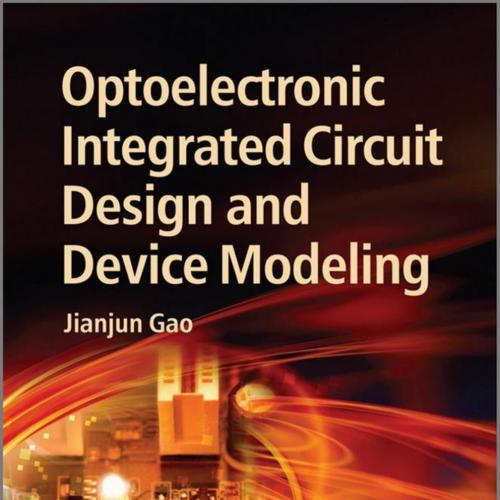 Optoelectronic Integrated Circuit Design and Device Modeling - Wei Zhi