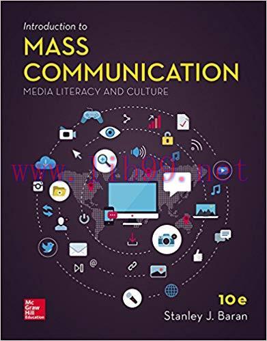 Introduction to Mass Communication: Media Literacy and Culture 10th Edition,