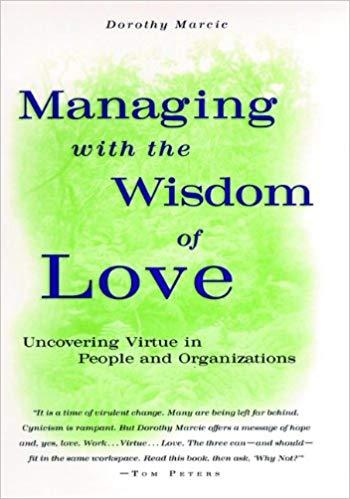 (PDF)Managing with the Wisdom of Love Uncovering Virtue in People and Organizations 1st Edition