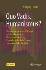 [PDF]Quo Vadis, Humanismus?: Wie wir unsere Menschlichkeit erhalten können - Historische Kontex...