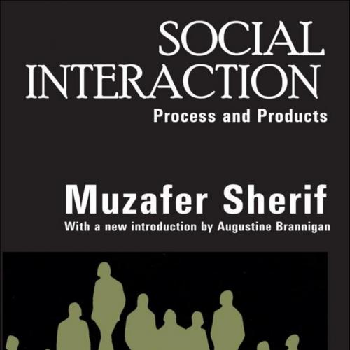 Social Interaction Process and Products - Muzafer Sherif