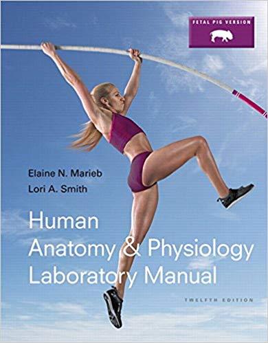 Human Anatomy and Physiology Laboratory Manual, 12th Fetal Pig Edition