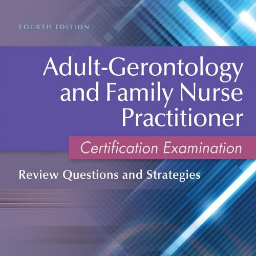 Adult-Gerontology and Family Nurse Practitioner Certification Examination 4th - Dunphy, Lynne M...
