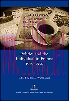 Politics and the Individual in France 1930-1950 1st Edition,