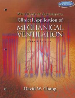 [AME]Workbook for Chang’s Clinical Application of Mechanical Ventilation, 4th Edition (ORIGINAL...