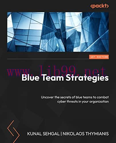 [FOX-Ebook]Cybersecurity Blue Team Strategies: Uncover the secrets of blue teams to combat cybe...
